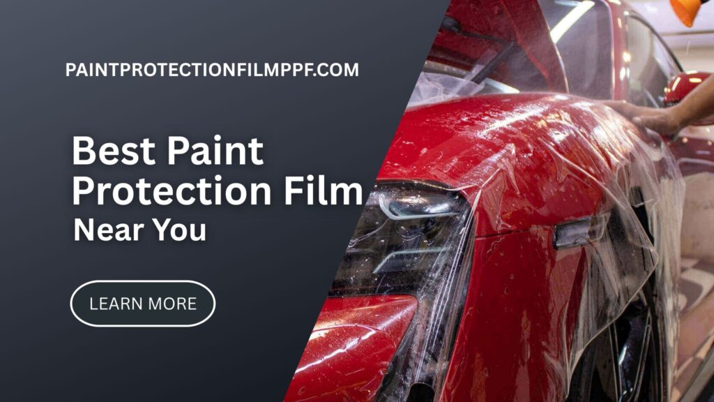 Paint Protection Film Installers Near Me